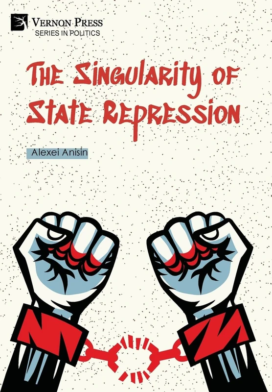 The Singularity of State Repression (Series in Politics) - Image 1