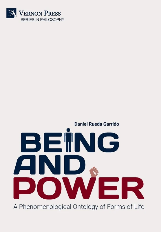 Being and Power. A Phenomenological Ontology of Forms of Life (Series in Philosophy)