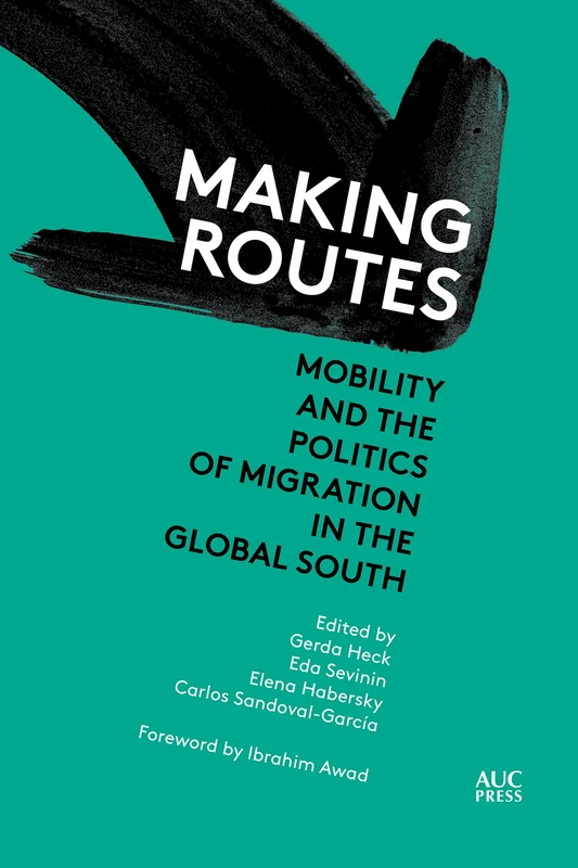 Making Routes: Mobility and the Politics of Migration in the Global South (Refugees and Migrants within the Middle East) - Image 1