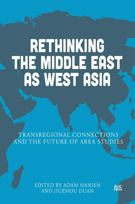 Rethinking the Middle East as West Asia: Transregional Connections and the Future of Area Studies