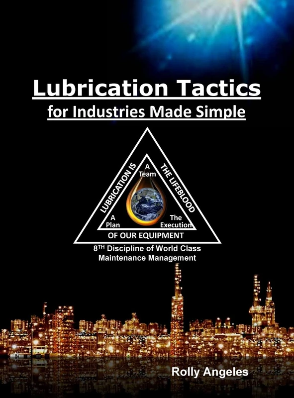 Lubrication Tactics for Industries Made Easy: 8th Discipline on World Class Maintenance Management: 6 (Wcm) - Image 1