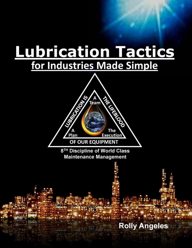 Lubrication Tactics for Industries Made Easy: 8th Discipline on World Class Maintenance Management: 6 - Image 1