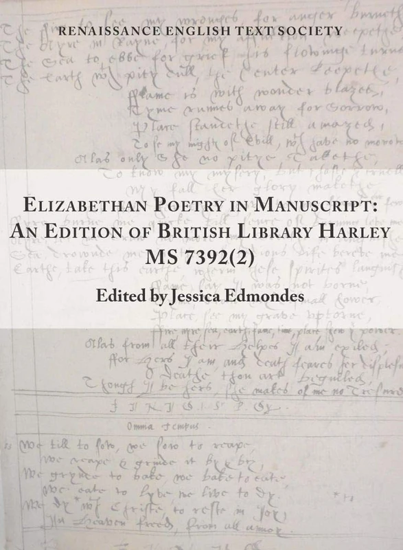 Elizabethan Poetry in Manuscript – An Edition of British Library Harley MS 7392(2): An Edition of British Library Harley MS 7392(2) Volume 41 (Renaissance English Text Society)