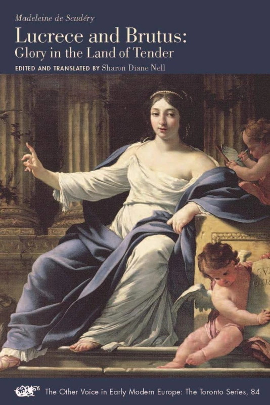 Lucrece and Brutus – Glory in the Land of Tender: Volume 84 (The Other Voice in Early Modern Europe: The Toronto Series)