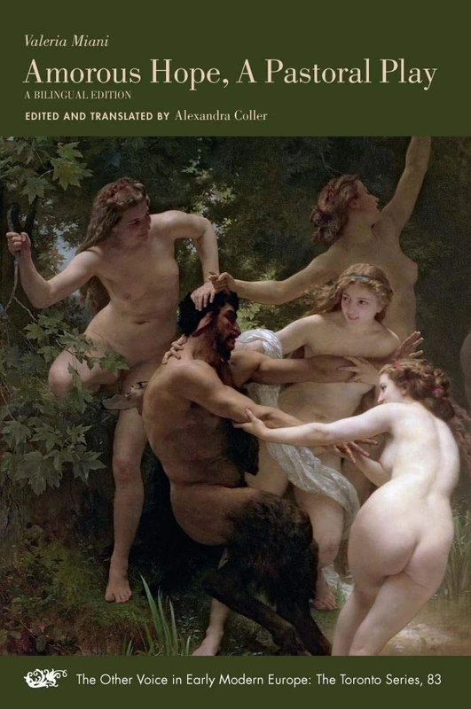 Amorous Hope, A Pastoral Play – A Bilingual Edition: A Bilingual Edition Volume 83 (The Other Voice in Early Modern Europe: The Toronto Series)