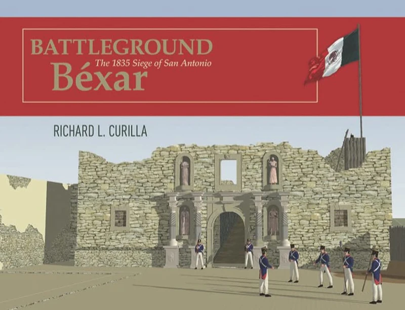 Battleground Béxar: The 1835 Siege of San Antonio - Image 1