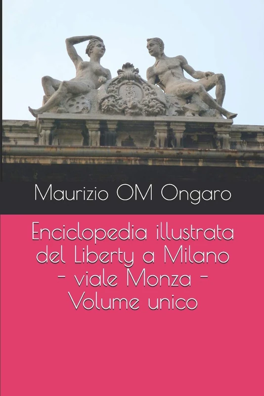 Enciclopedia illustrata del Liberty a Milano - viale Monza - Volume unico: 34