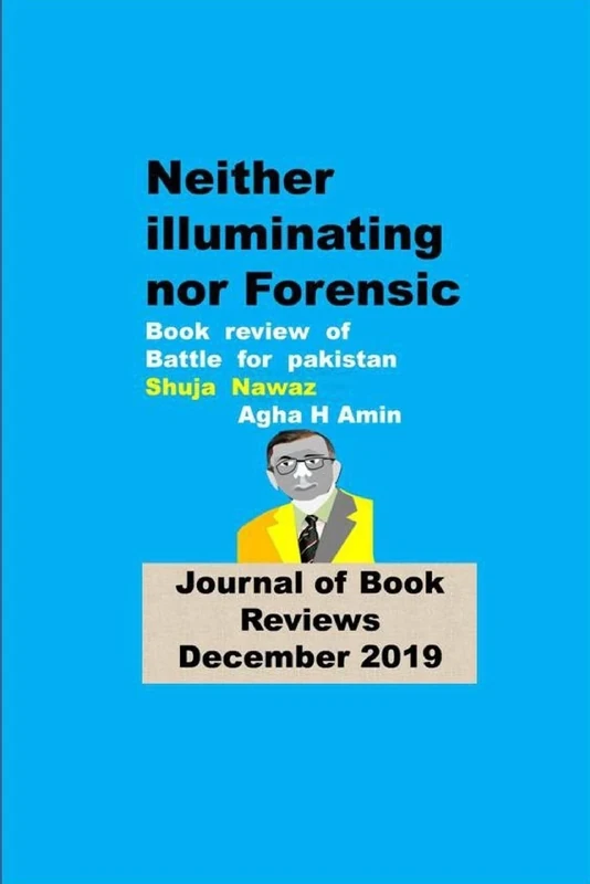 Neither Illuminating nor Forensic -Book Review of Battle for Pakistan - Shuja Nawaz: Journal of Book Reviews
