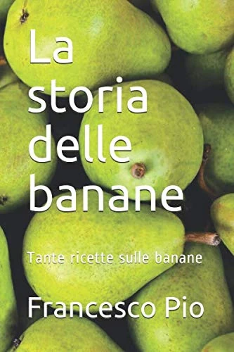 La storia delle banane: Tante ricette sulle banane