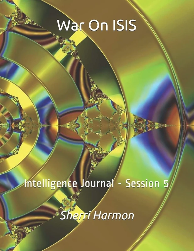 War On ISIS: Intelligence Journal - Session 5