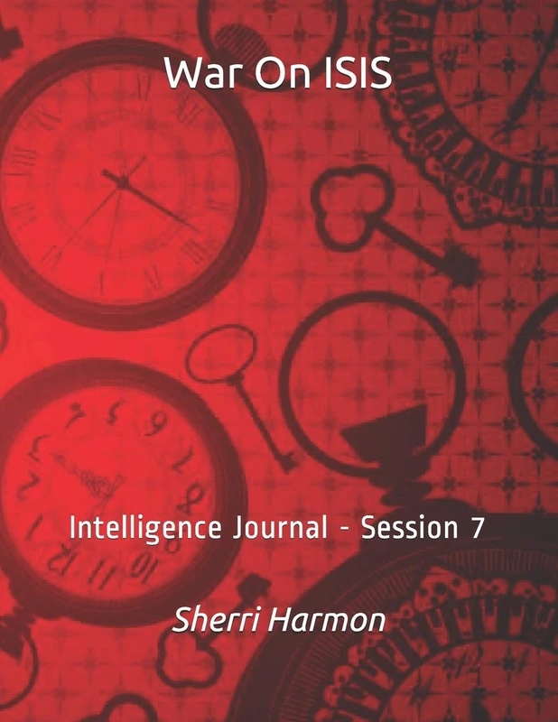 War On ISIS: Intelligence Journal - Session 7