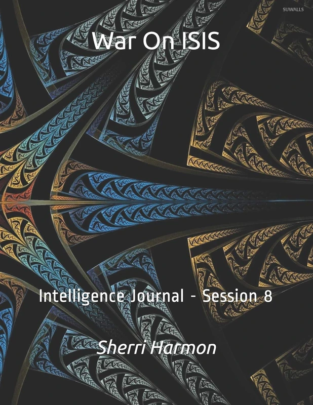 War On ISIS: Intelligence Journal - Session 8