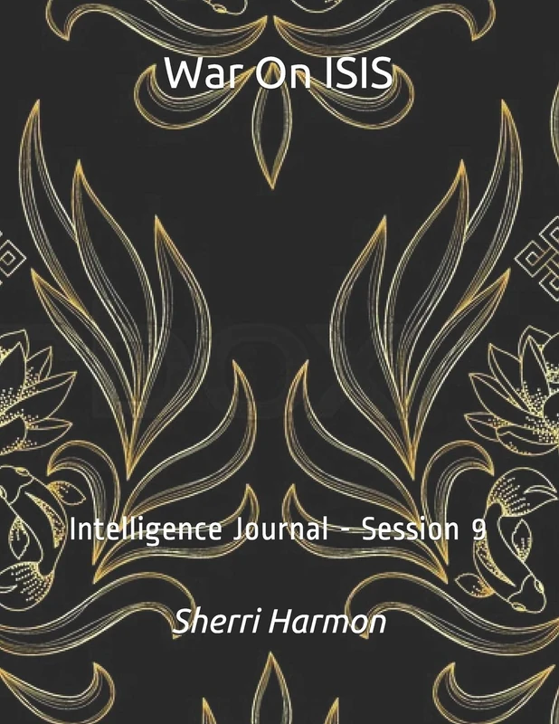 War On ISIS: Intelligence Journal - Session 9