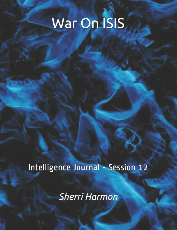 War On ISIS: Intelligence Journal - Session 12