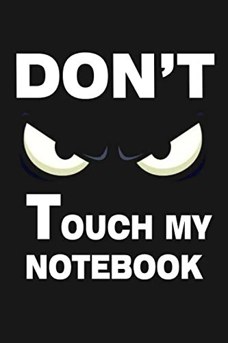 Don't Touch My Notebook :: Top secret Journal, Detective Notebook, Secret Agent Notebook Lined Journal, 120 Pages, 6 x 9, Soft Cover, Matte Finish Gift Notepad Fun and Practical Birthday