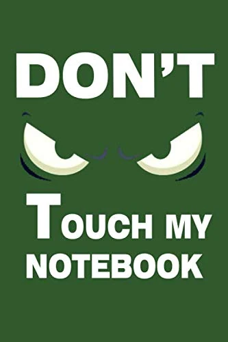 Don't Touch My Notebook :: Top secret Journal, Detective Notebook, Secret Agent Notebook Lined Journal, 120 Pages, 6 x 9, Soft Cover, Matte Finish Gift Notepad Fun and Practical Birthday