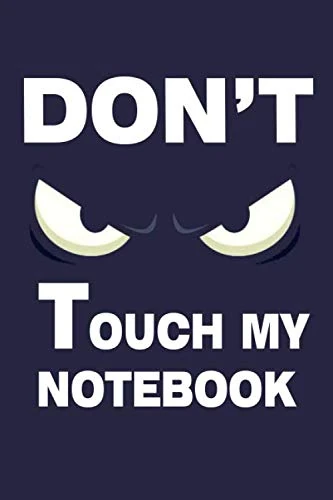 Don't Touch My Notebook :: Top secret Journal, Detective Notebook, Secret Agent Notebook Lined Journal, 120 Pages, 6 x 9, Soft Cover, Matte Finish Gift Notepad Fun and Practical Birthday
