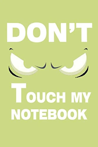 Don't Touch My Notebook :: Top secret Journal, Detective Notebook, Secret Agent Notebook Lined Journal, 120 Pages, 6 x 9, Soft Cover, Matte Finish Gift Notepad Fun and Practical Birthday