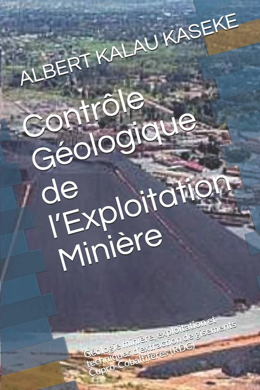 Contrôle Géologique de l’Exploitation Minière: Géologie minière, exploitation et techniques d’extraction de gisements Cupro-Cobaltifères (RDC): 3 (Ceinture cuprifère de la RDC)