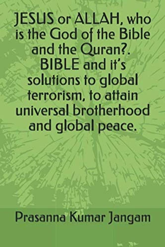 JESUS or ALLAH, who is the God of the Bible and the Quran? . BIBLE and it’s solutions to global terrorism, to attain universal brotherhood and global peace. - Image 1