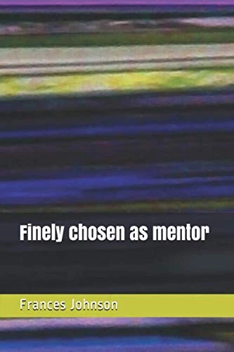 Finely chosen as mentor