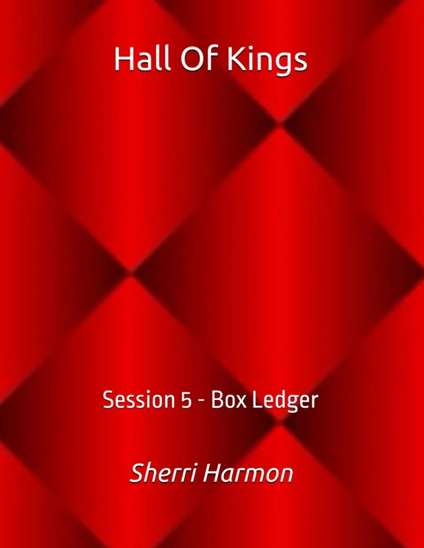 Hall Of Kings: Session 5 - Box Ledger