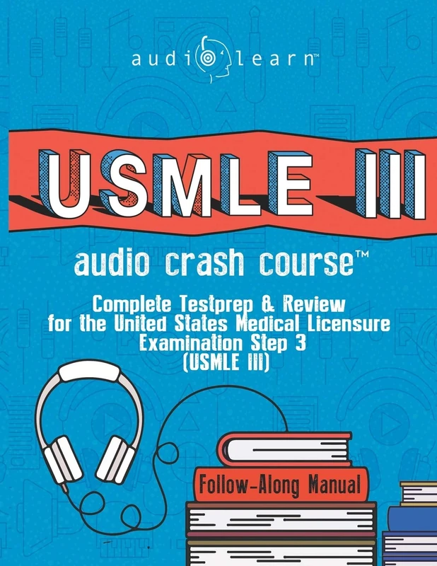 USMLE 3 Audio Crash Course: Complete Test Prep and Review for the United States Medical Licensure Examination Step 3 (USMLE III) (USMLE Prep Series)