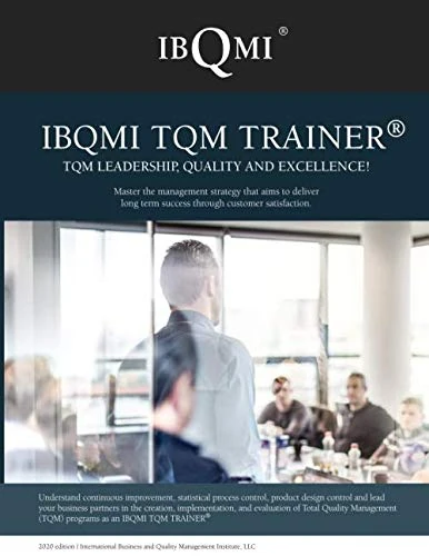 IBQMI TQM TRAINER® - TQM LEADERSHIP, QUALITY AND EXCELLENCE!: Master the management strategy that aims to deliver long term success through customer satisfaction.