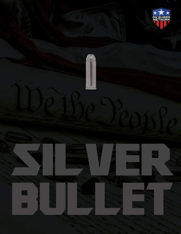 The Silver Bullet: The Definitive Case For The 2nd Amendment