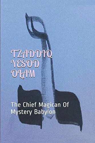 TZADDIQ YESOD OLAM: The Righteous One Is The Foundation of The Universe