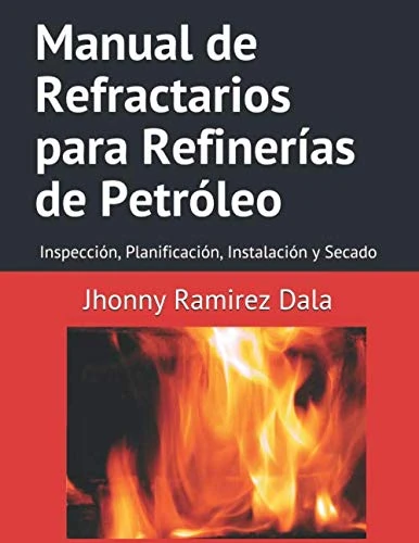 Manual de Refractarios para Refinerías de Petróleo: Inspección, Planificación, Instalación y Secado