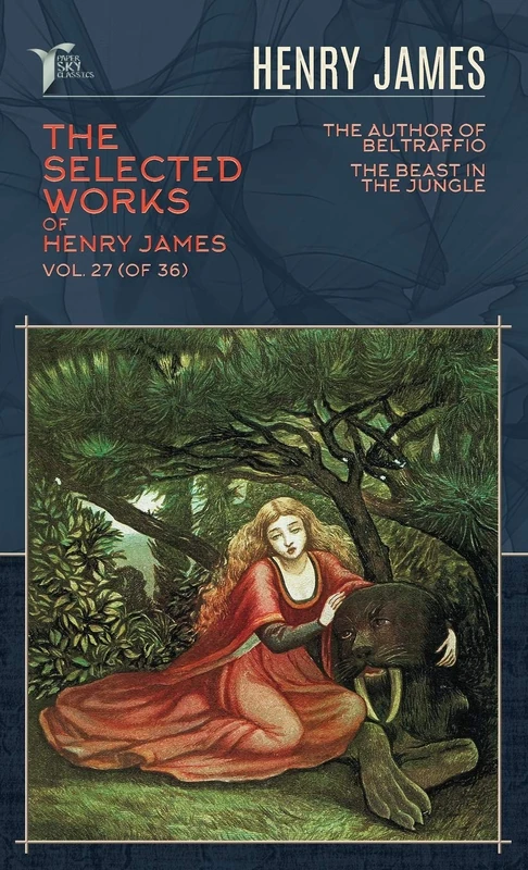 The Selected Works of Henry James, Vol. 27 (of 36): The Author of Beltraffio; The Beast in the Jungle (Papersky Classics)