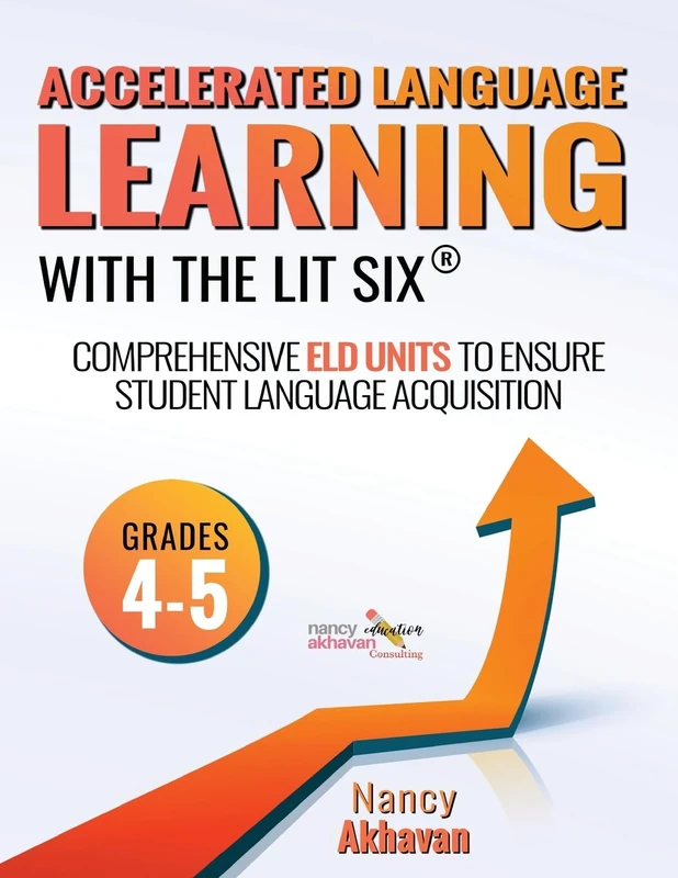 Accelerated Language Learning (ALL) with The Lit Six: Comprehensive ELD units to ensure student language acquisition, grades 4-5: 3