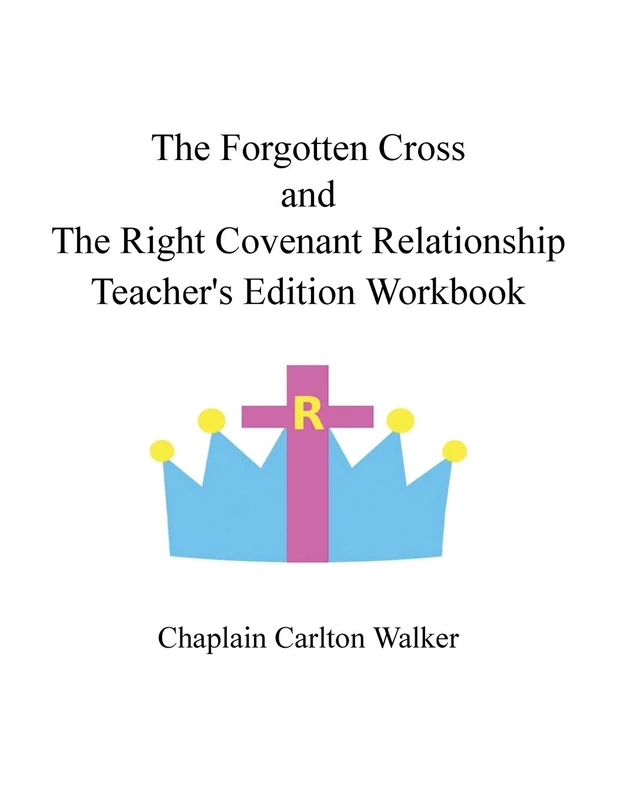 The Forgotten Cross and The Right Covenant Relationship: Teacher's Edition Workbook