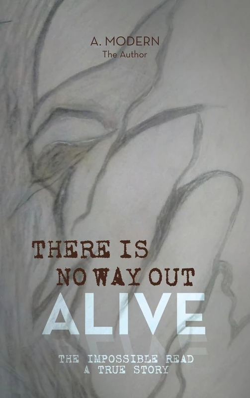 THERE IS NO WAY OUT ALIVE: The Impossible Read