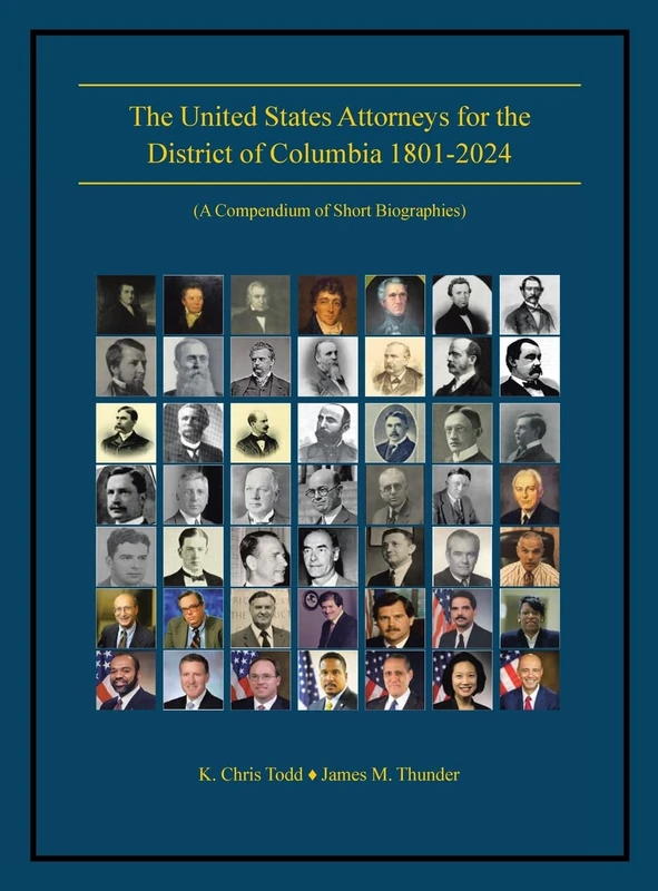 The United States Attorneys for the District of Columbia 1801-2024: (A Compendium of Short Biographies) - Image 1