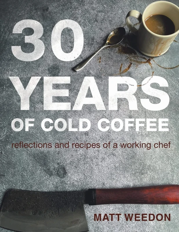30 Years of Cold Coffee: Reflections and Recipes of a Working Chef - Image 1