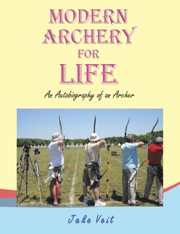 Modern Archery for Life: An Autobiography of an Archer - Image 1