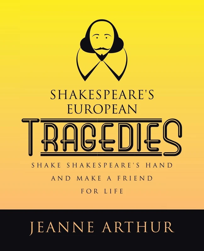 Shakespeare's European Tragedies: Shake Shakespeare's hand and make a friend for life