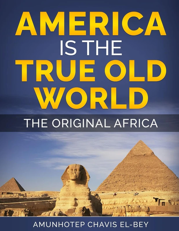 America Is The True Old World: The Original Africa