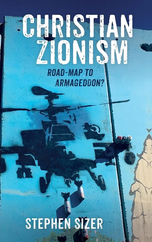 Christian Zionism: Road-Map to Armageddon?