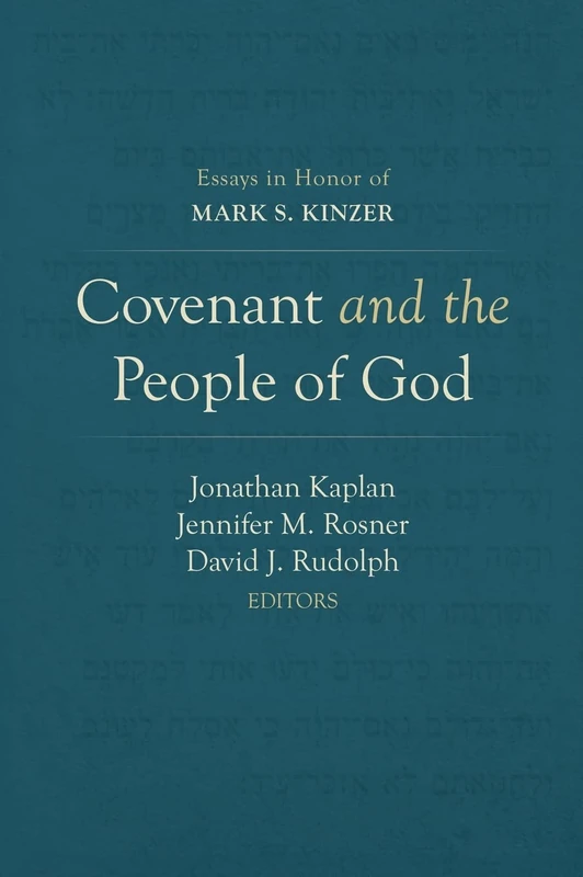 Covenant and the People of God: Essays in Honor of Mark S. Kinzer