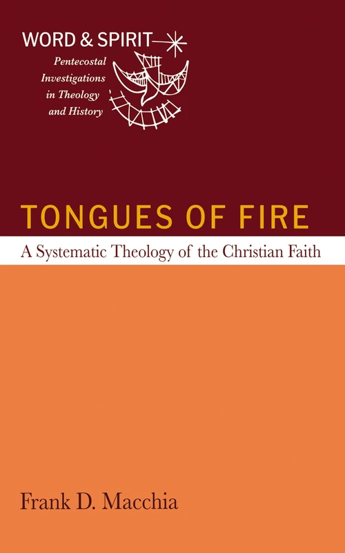 Tongues of Fire: A Systematic Theology of the Christian Faith (Word and Spirit: Pentecostal Investigations in Theology and History) - Image 1