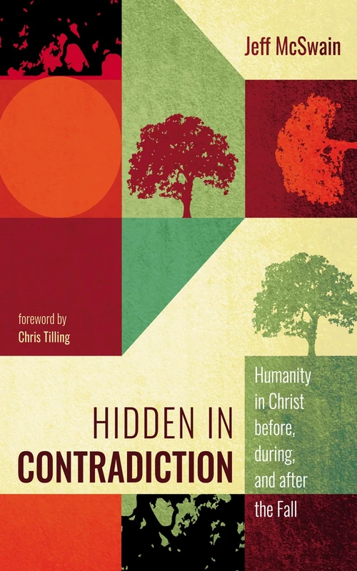 Hidden in Contradiction: Humanity in Christ Before, During, and After the Fall