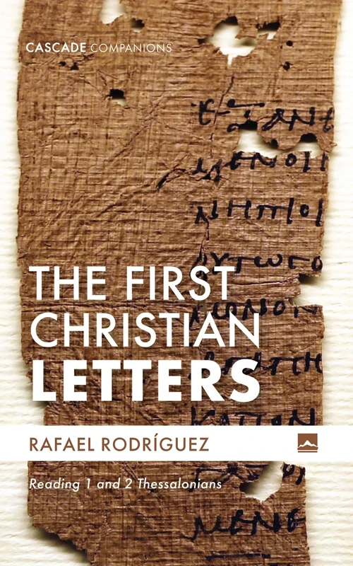 The First Christian Letters: Reading 1 and 2 Thessalonians (Cascade Companions)
