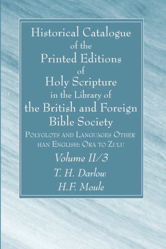 Historical Catalogue of the Printed Editions of Holy Scripture in the Library of the British and Foreign Bible Society, Volume II, 3: Polyglots and Languages Other Than English: Ora to Zulu - Image 1