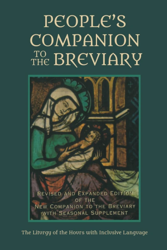 People's Companion to the Breviary, Volume 1: Revised and Expanded Edition of the New Companion to the Breviary with Seasonal Supplement: The Liturgy of the Hours with Inclusive Language