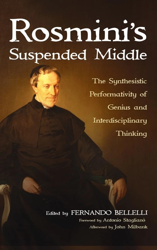 Rosmini's Suspended Middle: The Synthesistic Performativity of Genius and Interdisciplinary Thinking - Image 1