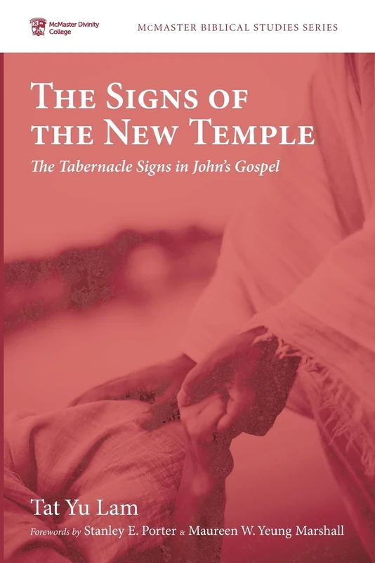 The Signs of the New Temple: The Tabernacle Signs in John's Gospel: 12 (McMaster Biblical Studies Series) - Image 1