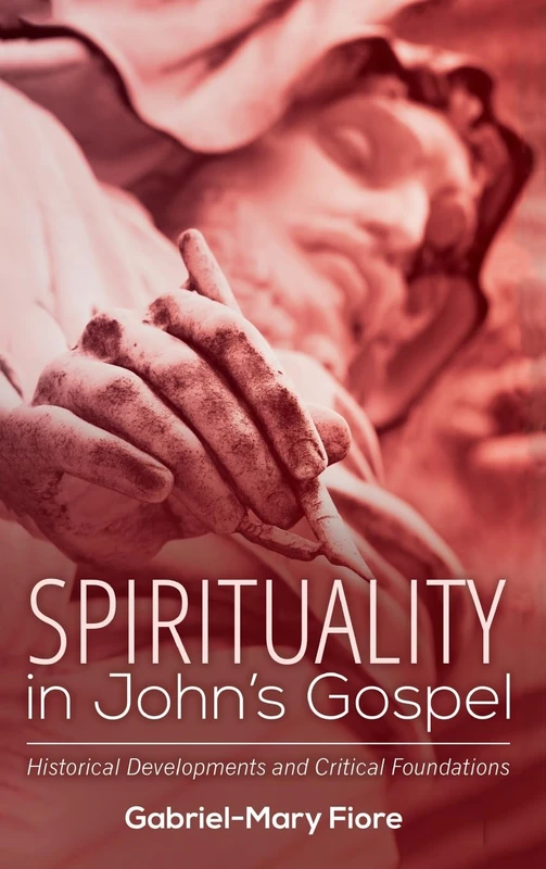 Spirituality in John's Gospel: Historical Developments and Critical Foundations